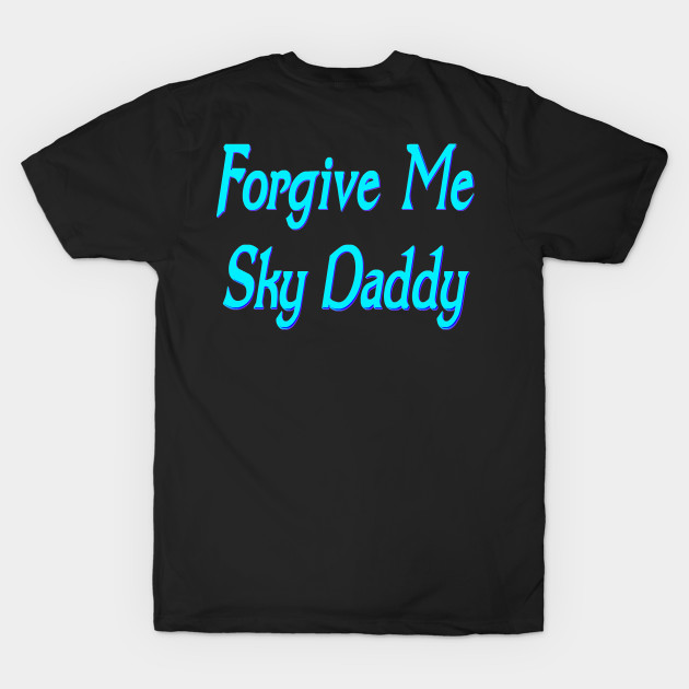 Forgive me Sky Daddy by Wakingdream